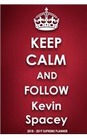 Keep Calm and Follow Kevin Spacey