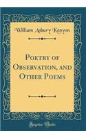 Poetry of Observation, and Other Poems (Classic Reprint)