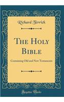 The Holy Bible: Containing Old and New Testaments (Classic Reprint)