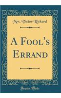 A Fool's Errand (Classic Reprint)