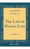 The Law of Woman Life (Classic Reprint)