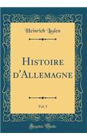 Histoire d'Allemagne, Vol. 5 (Classic Reprint)