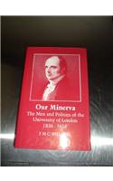 Our Minerva: Men and Politics of the University of London, 1836-58