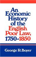 Economic History of the English Poor Law, 1750 1850