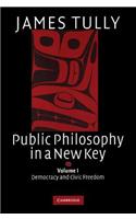 Public Philosophy in a New Key: Volume 1, Democracy and Civic Freedom