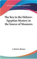 Key to the Hebrew-Egyptian Mystery in the Source of Measures