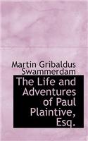 The Life and Adventures of Paul Plaintive, Esq.: (English)