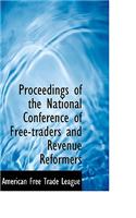 Proceedings of the National Conference of Free-Traders and Revenue Reformers