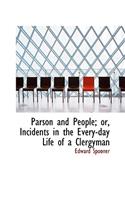 Parson and People; Or, Incidents in the Every-Day Life of a Clergyman