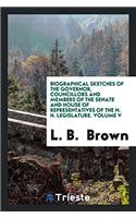 Biographical Sketches of the Governor, Councillors and Members of the Senate and House of Representatives of the N. H. Legislature. Volume V