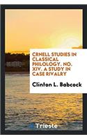 Crnell Studies in classical philology. No. XIV. A Study in Case Rivalry