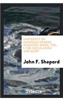 University of Michigan Studies, Scientific Series, Vol. I: The Circulation and Sleep