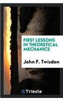 First Lessons in Theoretical Mechanics