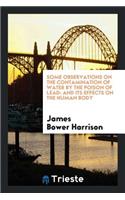 Some Observations on the Contamination of Water by the Poison of Lead: And Its Effects on the ...
