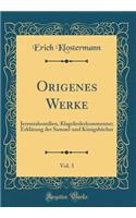 Origenes Werke, Vol. 3: Jeremiahomilien, Klageliederkommentar; ErklÃ¤rung Der Samuel-Und KÃ¶nigsbÃ¼cher (Classic Reprint): Jeremiahomilien, Klageliederkommentar; ErklÃ¤rung Der Samuel-Und KÃ¶nigsbÃ¼cher (Classic Reprint)