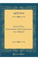 Adolf Paul Strindberg-Erinnerungen Und -Briefe (Classic Reprint)