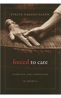 Forced to Care: Coercion and Caregiving in America