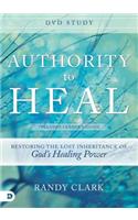 Authority to Heal DVD Study: Restoring the Lost Inheritance of God's Healing Power