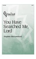 You Have Searched Me, Lord