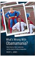 What's Wrong with Obamamania?