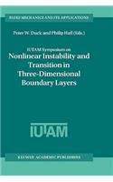 Iutam Symposium on Nonlinear Instability and Transition in Three-Dimensional Boundary Layers