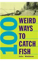 100 Weird Ways to Catch Fish