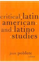 Critical Latin American and Latino Studies