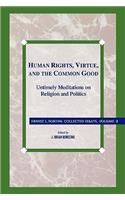 Human Rights, Virtue and the Common Good: Untimely Meditations on Religion and Politics