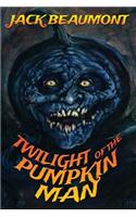 Twilight of The Pumpkin Man