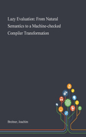 Lazy Evaluation: From Natural Semantics to a Machine-checked Compiler Transformation
