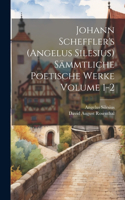 Johann Scheffler's (Angelus Silesius) sämmtliche poetische Werke Volume 1-2