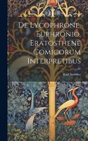 De Lycophrone, Euphronio, Eratosthene Comicorum Interpretibus