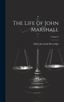 Life of John Marshall; Volume I