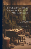 Works of Antonio Canova, in Sculpture and Modelling