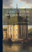 Gleanings From the Church-yard