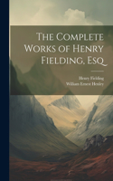 Complete Works of Henry Fielding, Esq