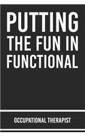Putting The FUN in Functional Occupational Therapist