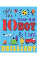 I'm a 10 Year-Old Boy and I Am Brilliant: Notebook and Sketchbook for Ten-Year-Old Boys