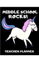 Middle School Rocks - Teacher Planner: A Complete Planner and Classroom Manager for Unicorn Loving Educators With Magical Students