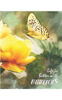 Life is Better with Butterflies
