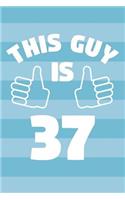 Notebook for 37 Year Old Man - This Guy Is 37 Years Old - Mens Journal - 37th Birthday Gift For Men: Medium College-Ruled Journey Diary, 110 page, Lined, 6x9 (15.2 x 22.9 cm)