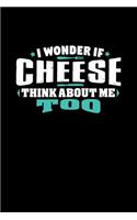 I Wonder If Cheese Think About Me Too: 100 page 6 x 9 Male Keto Journal For His Daily Food, Exercise, Meal Tracking Log Ketogenic Diet Food Journal (Weight Loss & Fitness Planners)