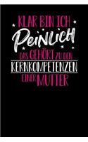 Klar bin ich peinlich. Das gehört zu den Kernkompetenzen einer Mutter: Notizbuch A5 120 Seiten liniert in Weiß für alle Mütter