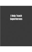 I Help Teach Superheroes