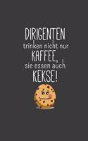 Dirigenten trinken nicht nur Kaffee, sie essen auch Kekse: Liniertes DinA 5 Notizbuch für Musikerinnen und Musiker Musik Notizheft