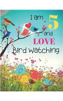 I am 5 and LOVE Bird Watching: Bird Watching Logbook Notebook and Sketchbook for Five Year Old Kids Who Love Birds and Nature. Draw, Record and Write Your Experiences in Bird Watc