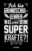 Notebook Ich bin Grundschullehrer Was sind deine Superkräfte?
