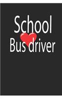 school bus driver: funny and cute school Bus driver Appreciation blank lined journal Notebook, Diary, planner, Gift for daughter, son, boyfriend, girlfriend, men, wome