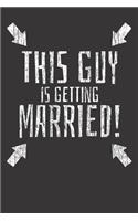Notebook: Bachelor Party Funny This Guy Is Getting Married Dot Grid 6x9 120 Pages Journal