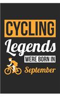 Cycling Legends Were Born In September - Cycling Journal - Cycling Notebook - Birthday Gift for Cyclist: Unruled Blank Journey Diary, 110 blank pages, 6x9 (15.2 x 22.9 cm)